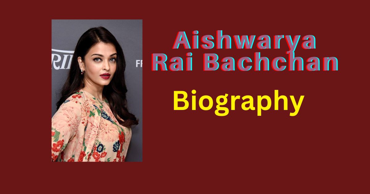 Aishwarya Rai Biography